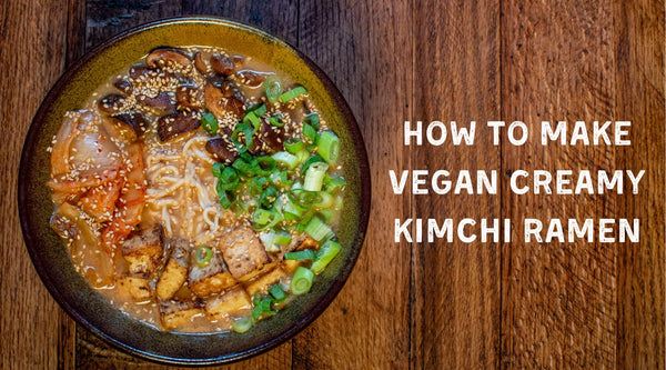 Creamy Vegan Kimchi Ramen