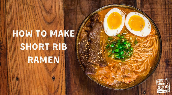 Learn How to Make Short Rib Ramen" - Step by Step Recipe by Mike's Mighty Good